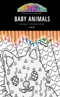 Baby Animals: AN ADULT COLORING BOOK: An Awesome Coloring Book For Adults