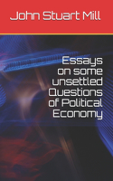Essays on some unsettled Questions of Political Economy