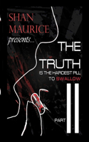 The Truth Is The Hardest Pill To Swallow Part 2