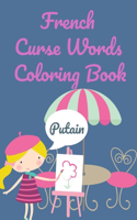 French Curse Words Coloring Book: Swear Word Coloring Book Includes translations