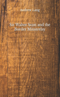 Sir Walter Scott and the Border Minstrelsy