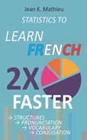 Statistics to Learn French 2X Faster