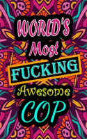 World's Most Fucking Awesome cop: adult coloring book - A Sweary cop Coloring Book and Mandala coloring pages - Gift Idea for cop birthday - Funny, Snarky, Swear Word Coloring book f