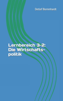Lernbereich 3-2: Die Wirtschaftspolitik