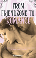 From Friend-Zone to Romance