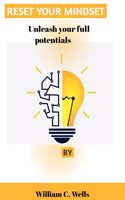 Reset your mindset: Unleash your full potential