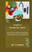 Simple Diabetic Diet: Manuals for Handling the Effects of Diabetes