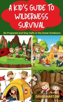 Kids Guide to Wilderness Survival
