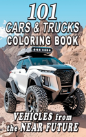 101 CARS & TRUCKS COLORING BOOK Vehicles from the Near Future