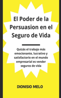 El Poder de la Persuasion En La Venta de Seguros de Vida