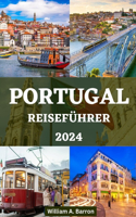 Portugal Reiseführer 2024: Entdecken Sie das Beste von Portugal und die neuesten Trends im Jahr