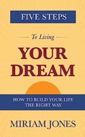 Five Steps to Living Your Dream