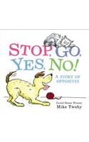Stop, Go, Yes, No!: A Story of Opposites