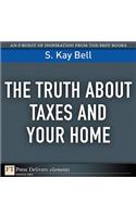 Truth About Taxes and Your Home, The