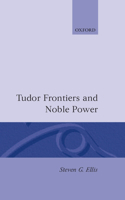 Tudor Frontiers and Noble Power