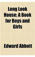 Long Look House; A Book for Boys and Girls