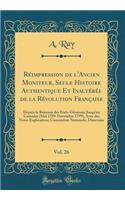 Reimpression de L'Ancien Moniteur, Seule Histoire Authentique Et Inalteree de la Revolution Francaise, Vol. 26: Depuis La Reunion Des Etats-Generaux Jusqu'au Consulat (Mai 1789-Novembre 1799), Avec Des Notes Explicatives; Convention Nationale, Di