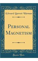 Personal Magnetism (Classic Reprint)