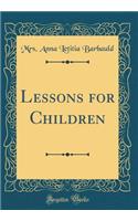 Lessons for Children (Classic Reprint)