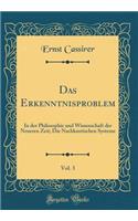 Das Erkenntnisproblem, Vol. 3: In Der Philosophie Und Wissenschaft Der Neueren Zeit; Die Nachkantischen Systeme (Classic Reprint)