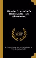 Mémoires du maréchal de Florange, dit le Jeune Adventureaux;