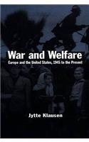 War and Welfare: Europe and the United States, 1945 to the Present