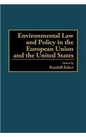Environmental Law and Policy in the European Union and the United States