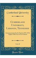 Cumberland University, Lebanon, Tennessee, Vol. 25: Announcements for the Session 1931-1932; Eighty-Fifth Year of Law School (Classic Reprint): Announcements for the Session 1931-1932; Eighty-Fifth Year of Law School (Classic Reprint)