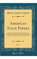 American State Papers, Vol. 2: Documents, Legislative and Executive, of the Congress of the United States, from the First Session of the Eighteenth to the Second Session of the Nineteenth Congress, Inclusive; Commencing May 13, 1824, and Ending Jan: Documents, Legislative and Executive, of the Congress of the United States, from the First Session of the Eighteenth to the Second Session of the Ni