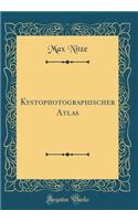 Kystophotographischer Atlas (Classic Reprint)