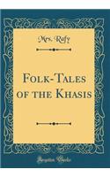 Folk-Tales of the Khasis (Classic Reprint)