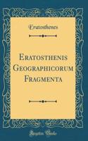 Eratosthenis Geographicorum Fragmenta (Classic Reprint)