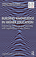 Building Knowledge in Higher Education: Enhancing Teaching and Learning with Legitimation Code Theory(Legitimation Code Theory)