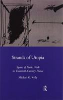 Strands of Utopia: Spaces of Poetic Work in Twentieth Century France