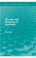 The Life and Teaching of Karl Marx (Routledge Revivals)