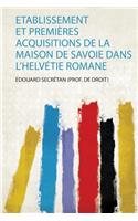 Etablissement Et Premières Acquisitions De La Maison De Savoie Dans L'helvétie Romane