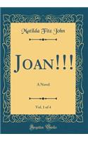 Joan!!!, Vol. 1 of 4: A Novel (Classic Reprint)