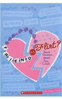 Friend or Flirt?: Quick Quizzes about Your Crush