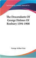 Descendants Of George Holmes Of Roxbury 1594-1908