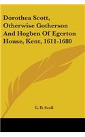 Dorothea Scott, Otherwise Gotherson And Hogben Of Egerton House, Kent, 1611-1680