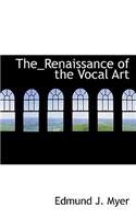 The Renaissance of the Vocal Art