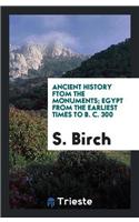 Ancient History Ftom the Monuments; Egypt from the Earliest Times to B. C. 300