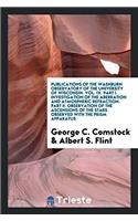 Publications of the Washburn Observatory of the University of Wisconsin. Vol. IX. Part I. Investigation of the Aberration and Atmospheric Refraction. Part II. Observation of the Ascensions of the Stars Observed with the Prism Apparatus