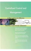 Centralized Control and Management A Clear and Concise Reference