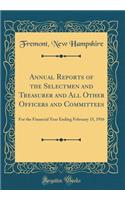 Annual Reports of the Selectmen and Treasurer and All Other Officers and Committees: For the Financial Year Ending February 15, 1916 (Classic Reprint)