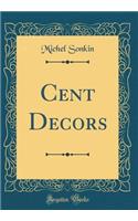 Cent Decors (Classic Reprint)