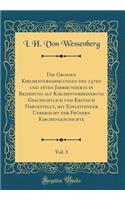 Die Grossen Kirchenversammlungen Des 15ten Und 16ten Jahrhunderts in Beziehung Auf Kirchenverbesserung Geschichtlich Und Kritisch Dargestellt, Mit Einleitender Uebersicht Der Frï¿½hern Kirchengeschichte, Vol. 3 (Classic Reprint)