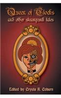 Queen of Clocks and Other Steampunk Tales