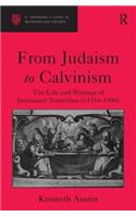 From Judaism to Calvinism: The Life and Writings of Immanuel Tremellius (c.1510-1580)