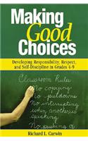 Making Good Choices: Developing Responsibility, Respect, and Self-Discipline in Grades 4-9